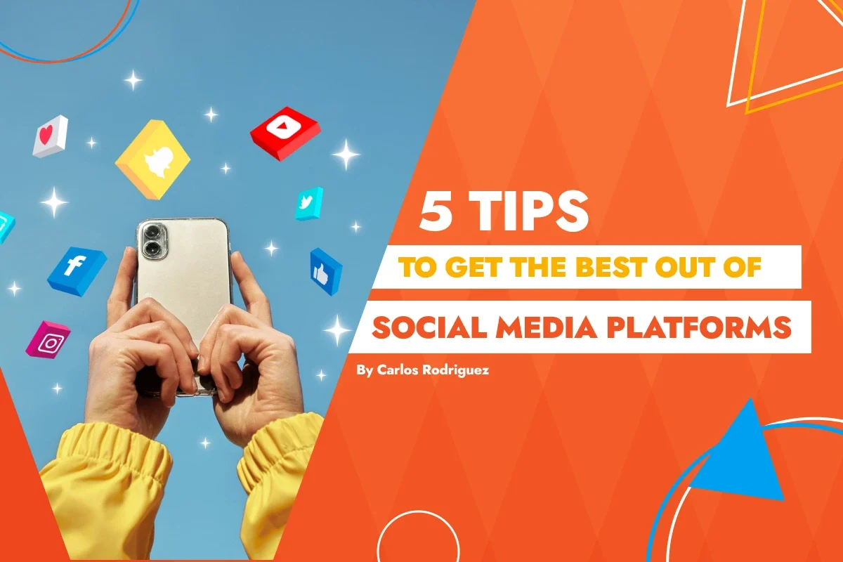 5 tips to get the best out of Social Media platforms