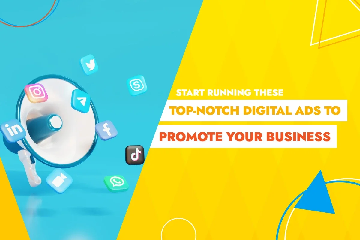 Start Running These Top-Notch Digital Ads to Promote Your Business